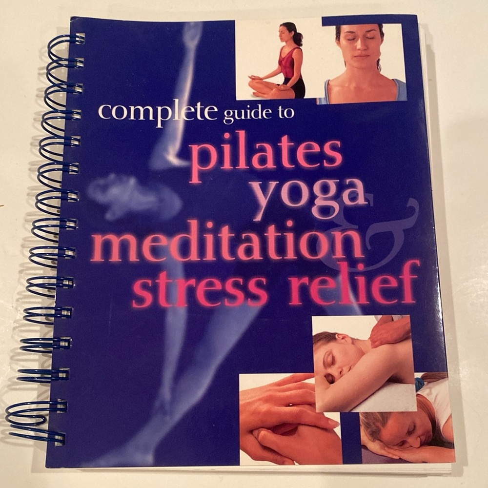NWT “Complete Guide to Pilates, Yoga, Meditation, Stress Relief,” Spiral-bound